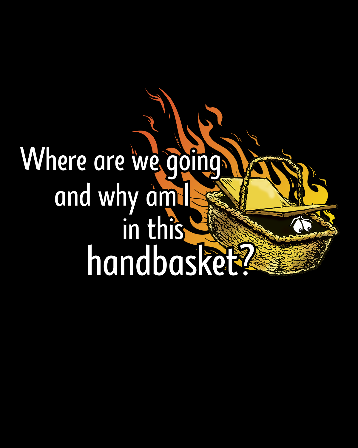 Where are we going, and what's with the handbasket? : Photo